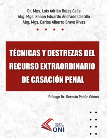 Técnicas y destrezas del recurso extraordinario de casación penal