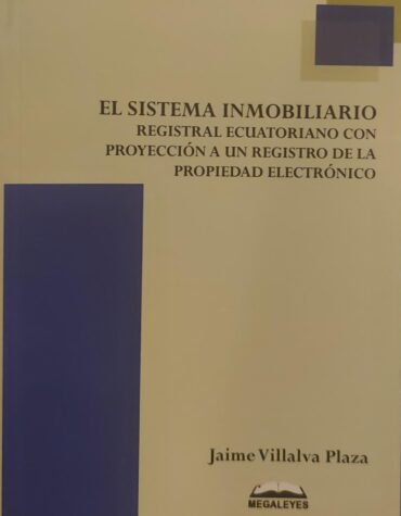 El Sistema Inmobiliario Registral ecuatoriano con proyección a un Registro de la propiedad electrónico