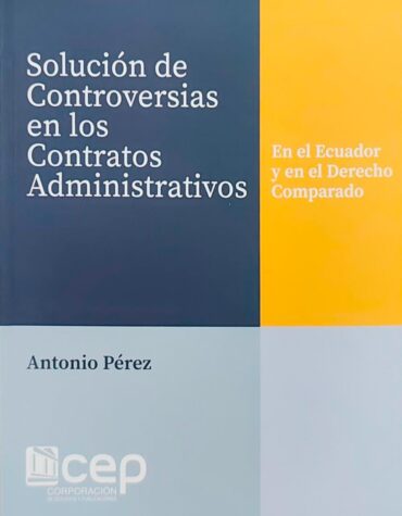 Soluciones de Controversias en los Contratos Administrativos en el Ecuador y en el Derecho Comparado